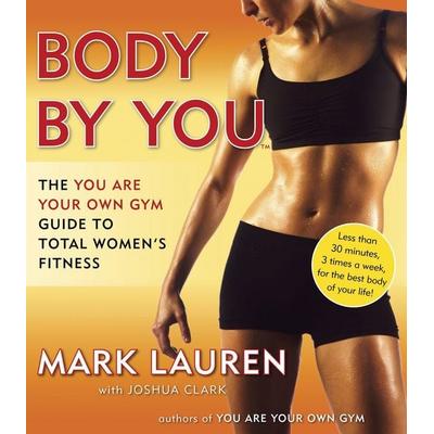 Body by You, Taschenbuch von Joshua Clark,Mark Lauren, Penguin Random House, 978-0-345-52897-1