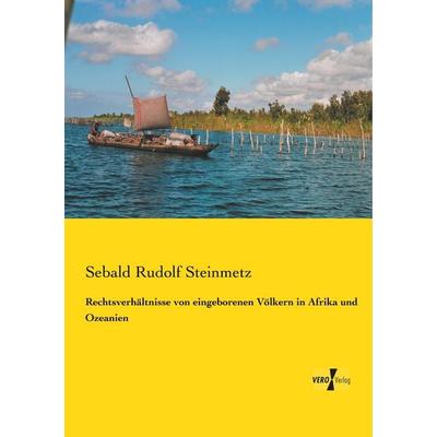 Rechtsverhältnisse von eingeborenen Völkern in Afrika und Ozeanien, Taschenbuch von Sebald Rudolf Steinmetz, Vero Verlag, 978-3-7372-0154-4
