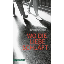 Wo die Liebe schläft, Belletristik von Lavinia Greenlaw