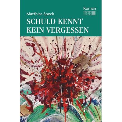 Schuld kennt kein Vergessen, Taschenbuch von Matthias Speck, Bücken & Sulzer, 978-3-947438-55-6
