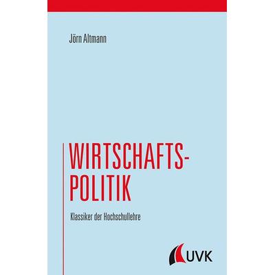 Wirtschaftspolitik, Gebundene Ausgabe von Jörn Altmann, Uvk, 978-3-86764-829-5