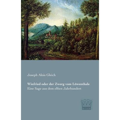 Winfried oder der Zwerg vom Löwenthale, Taschenbuch von Joseph Alois Gleich, SAGA, 978-3-944349-46-6