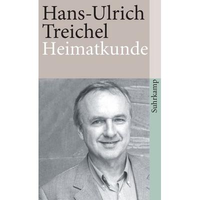 Heimatkunde oder Alles ist heiter und edel, Taschenbuch von Hans-Ulrich Treichel, Suhrkamp