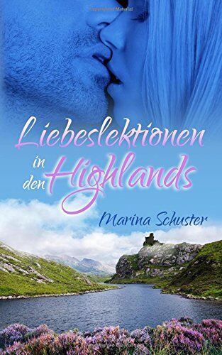 Marina Schuster - Liebeslektionen in den Highlands: Liebesroman - Preis vom 06.10.2026 07:26:00 h