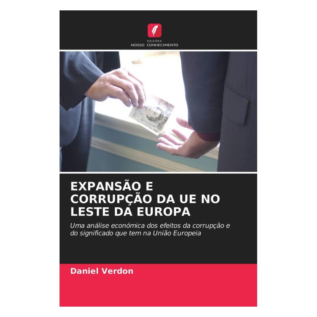 Edicoes Nosso Conhecimento Expansão E Corrupção Da Ue No Leste Da Europa (Portugiesisch, Softcover, Daniel Verdon) (51432698)