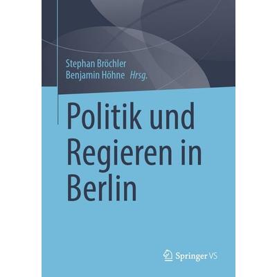 Politik und Regieren in Berlin, Taschenbuch von , Springer Fachmedien Wiesbaden GmbH, 978-3-658-47136-1