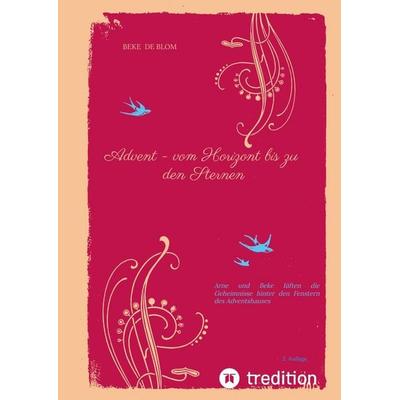 Advent - vom Horizont bis zu den Sternen, Taschenbuch von Beke de Blom, Tredition, 978-3-384-75496-7