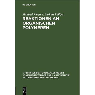 Reaktionen an organischen Polymeren, Gebundene Ausgabe von Manfred Rätzsch,Burkart Philipp, De Gruyter, 978-3-11-258563-4