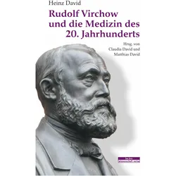 Rudolf Virchow und die Medizin des 20. Jahrhunderts, Fachbücher von Heinz David