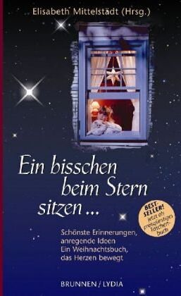 Elisabeth Mittelstädt - Ein bisschen beim Stern sitzen ... Schönste Erinnerungen, anregende Ideen. Ein Weihnachtsbuch, das die Herzen bewegt - Preis vom 14.10.2026 23:07:16 h