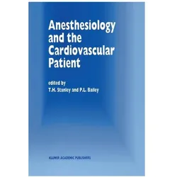 Anesthesiology and the Cardiovascular Patient, Fachbücher von P. L. Bailey, T. H. Stanley