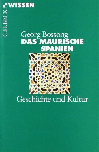 Georg Bossong - Das Maurische Spanien: Geschichte und Kultur - Preis vom 12.10.2026 11:37:12 h