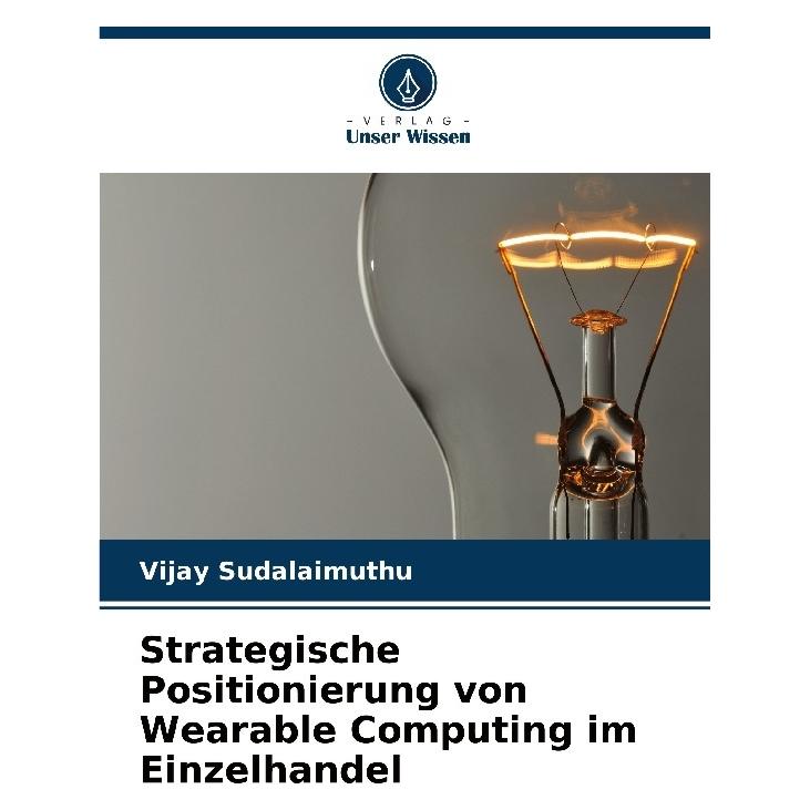 Bod Strategische Positionierung von Wearable Computing im Einzelhandel (Deutsch, Softcover, Vijay Sudalaimuthu) (57219880)