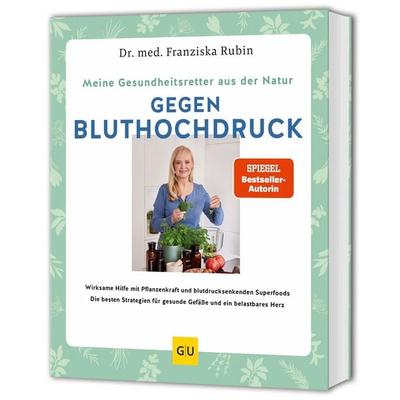 Meine Gesundheitsretter aus der Natur gegen Bluthochdruck, Taschenbuch von Franziska Rubin, Gräfe und Unzer Verlag GmbH, 978-3-8338-9654-5