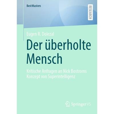 Der überholte Mensch, Taschenbuch von Eugen R. Dolezal, Springer Fachmedien Wiesbaden GmbH, 978-3-658-46391-5