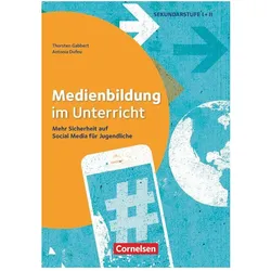 Medienbildung im Unterricht, Mehr Sicherheit auf Social Media für Jugendliche, Buch mit Materialien, Schulbücher von Thorsten Gabbert, Antonia Dufeu