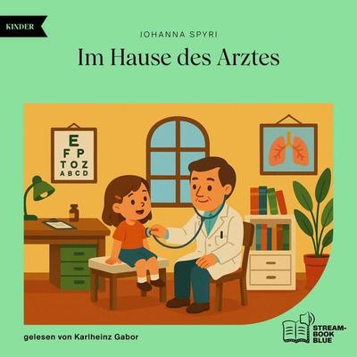 Im Hause des Arztes - Johanna Spyri, Audio, 9783711930354