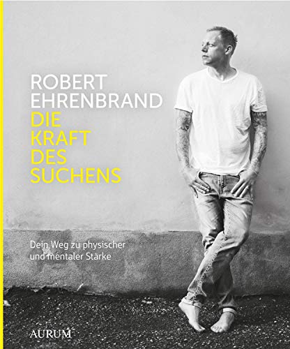 Robert Ehrenbrand - Die Kraft des Suchens: Dein Weg zu physischer und mentaler Stärke - Preis vom 09.10.2026 07:28:09 h
