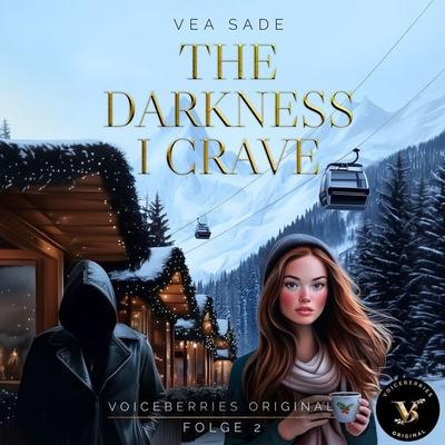 The Darkness I Crave - Folge 2 - VoiceBerries Original,Vea Sade, Audio, 4069828803596