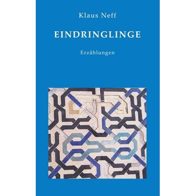 Eindringlinge, Taschenbuch von Klaus Neff, BoD – Books on Demand, 978-3-8192-1120-1
