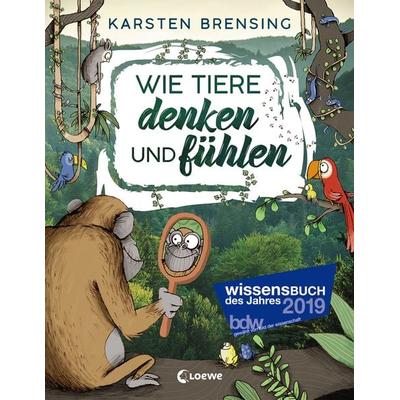 Wie Tiere denken und fühlen, Gebundene Ausgabe von Karsten Brensing, Loewe