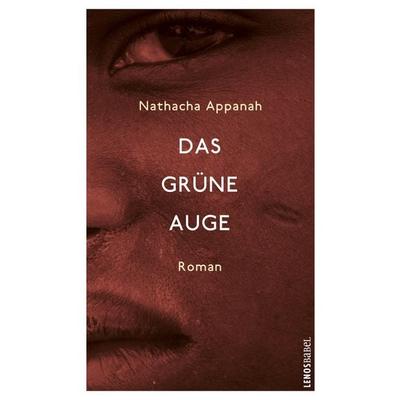 Das grüne Auge, Gebundene Ausgabe von Nathacha Appanah, Lenos Verlag, 978-3-03925-012-7