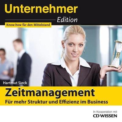 Unternehmeredition - Zeitmanagement - Für mehr Struktur und Effizienz im Business - Hartmut Sieck, Audio, 4056198058817