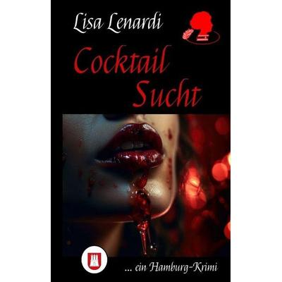 Cocktail Sucht, Gebundene Ausgabe von Lisa Lenardi, Tredition, 978-3-347-64794-7