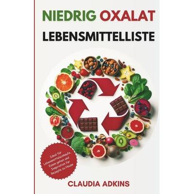 NIEDRIG OXALAT LEBENSMITTELLISTE, Taschenbuch von Claudia Adkins, Independently Published