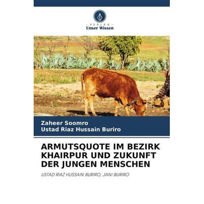 Armutsquote im Bezirk Khairpur und Zukunft der Jungen Menschen, Taschenbuch von Zaheer Soomro,Ustad Riaz Hussain Buriro, Verlag Unser Wissen,