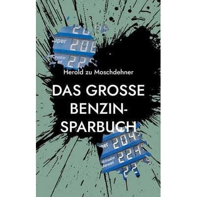Das große Benzin-Sparbuch, Taschenbuch von Herold zu Moschdehner, BoD – Books on Demand, 978-3-7543-0192-0