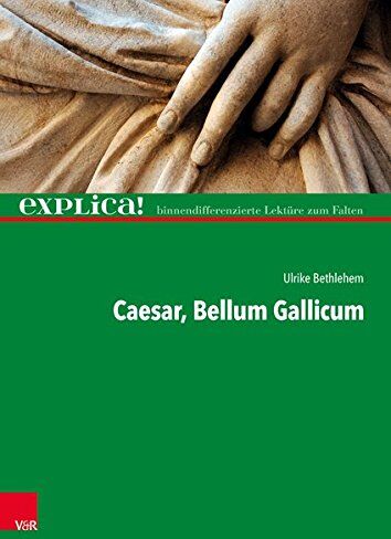 Ulrike Bethlehem - Caesar, Bellum Gallicum: explica! - binnendifferenzierte Lektüre zum Falten - Preis vom 10.10.2026 11:48:34 h
