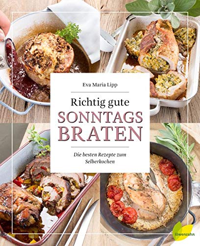 Lipp, Eva Maria - Richtig gute Sonntagsbraten: Die besten Rezepte zum Selberkochen - Preis vom 04.10.2026 03:51:26 h