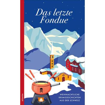 Das letzte Fondue, Taschenbuch von , Atlantis Literatur