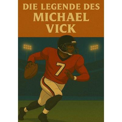 Football Legenden / Die Legende des Michael Vick, Taschenbuch von Anton Bauer, Epubli, 978-3-8190-7672-5
