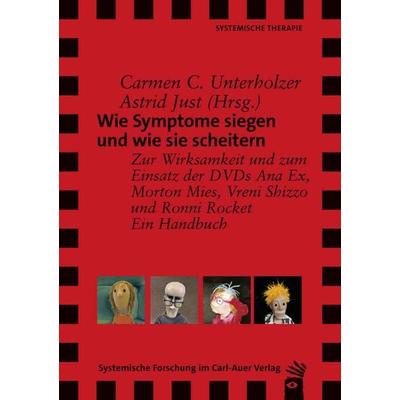 Wie Symptome siegen und wie sie scheitern, Taschenbuch von Carmen C. Unterholzer,Astrid Just, Carl-Auer Verlag GmbH, 978-3-8497-9015-8