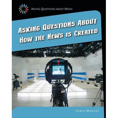 Asking Questions about How the News Is Created, Taschenbuch von Carla Mooney, Cherry Lake Publishing, 978-1-63362-505-1