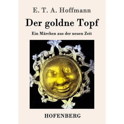 Der goldne Topf, Taschenbuch von E.T.A. Hoffmann, Hofenberg, 978-3-8430-7337-0