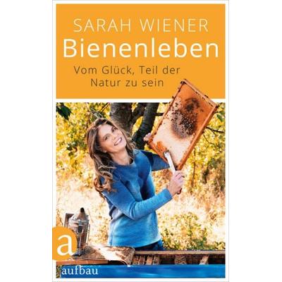 Bienenleben, Gebundene Ausgabe von Sarah Wiener, Aufbau