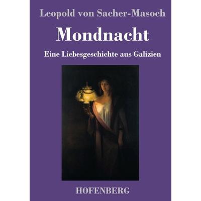 Mondnacht, Gebundene Ausgabe von Leopold Sacher-Masoch, BoD - Books on Demand, 978-3-7437-4070-9