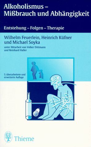 Wilhelm Feuerlein - Alkoholismus, Mißbrauch und Abhängigkeit. Entstehung, Folgen, Therapie - Preis vom 30.09.2026 09:01:18 h
