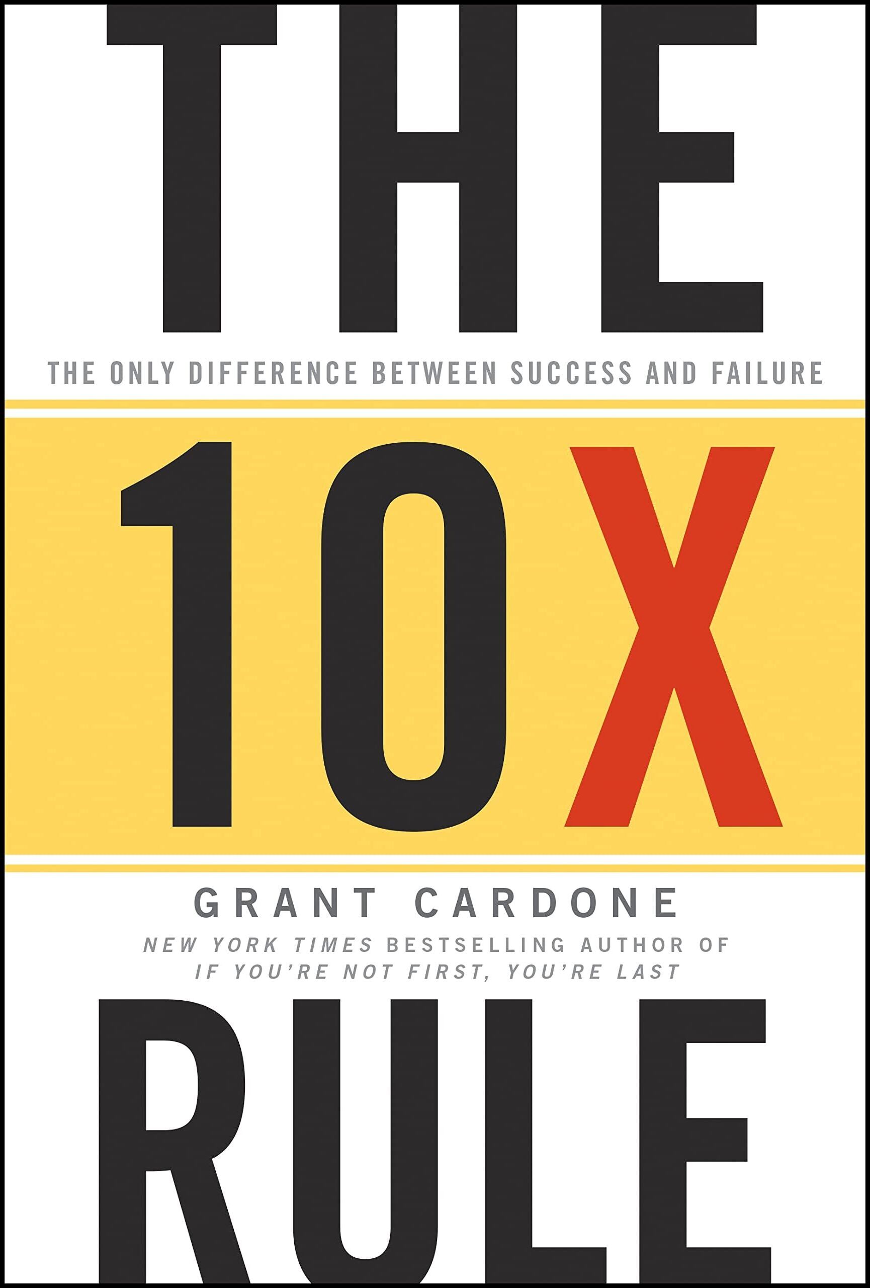 Wiley The 10X Rule: The Only Difference Between Success and Failure by Grant Cardone   Motivation, Business & Self-Improvement Bestseller