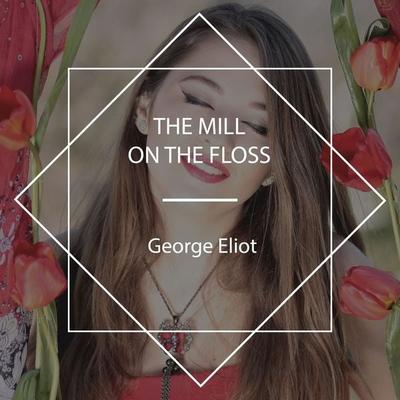 The Mill on the Floss - George Eliot, Audio, 4061707960918