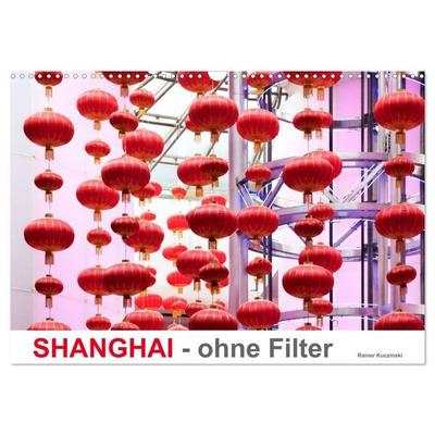 SHANGHAI - ohne Filter (Wandkalender 2027 DIN A3 quer), CALVENDO Monatskalender
