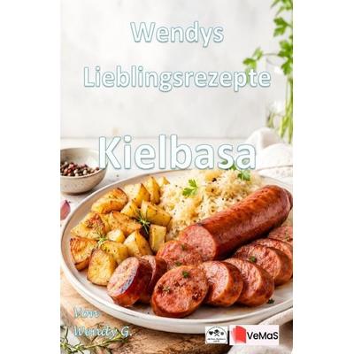 Wendys Lieblingsrezepte - Kielbasa, Taschenbuch von Wendy G., Epubli, 978-3-565-79076-0