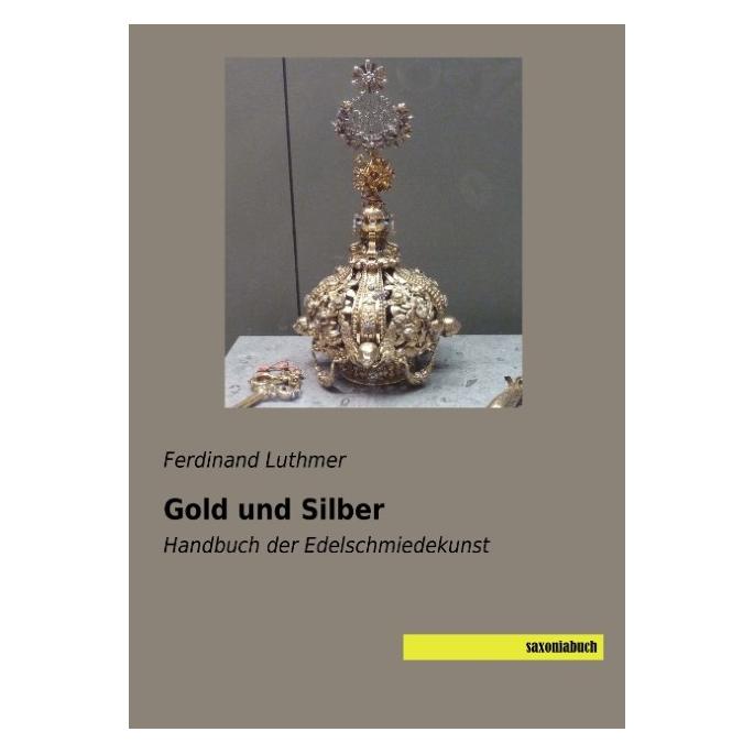 Saxoniabuch.De Gold und Silber (Deutsch, Softcover, Ferdinand Luthmer) (55859020)