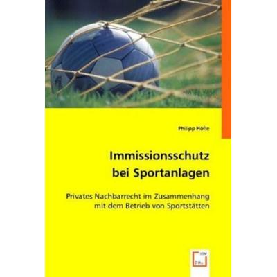 H¿fle, P: Immissionsschutz bei Sportanlagen, Taschenbuch von Philipp Höfle, VDM, 978-3-8364-9095-5