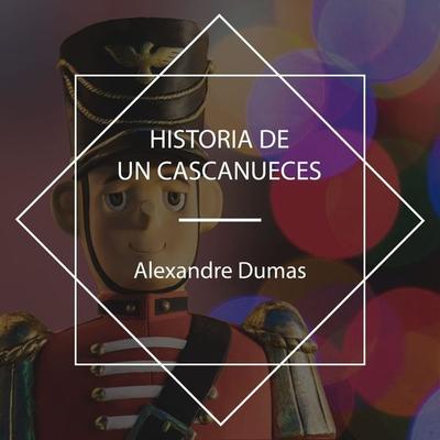 Historia de un cascanueces - Alexandre Dumas, Audio, 4067248865446