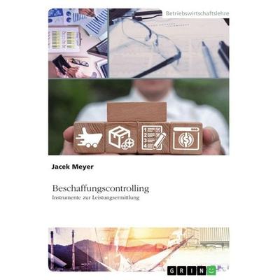 Beschaffungscontrolling - Instrumente zur Leistungsermittlung, Taschenbuch von Jacek Meyer, GRIN, 978-3-656-09255-1