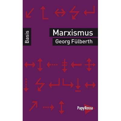 Marxismus, Taschenbuch von Georg Fülberth, PapyRossa Verlag, 978-3-89438-542-2